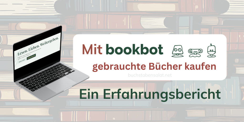 Titelbild des Erfahrungsberichts über Bookbot. Abgebildet ist ein Laptop mit dem Slogan Lesen. Lieben. Weitergeben. Im Hintergrund ist eine Art Tapete mit Bücherstapeln zu erkennen. 